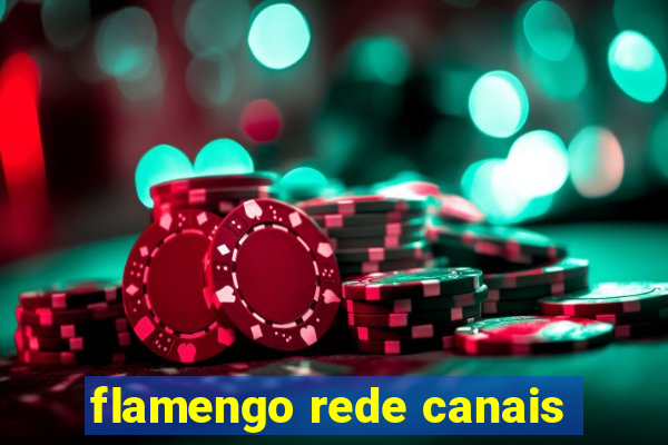 flamengo rede canais